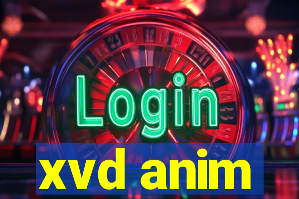 xvd anim